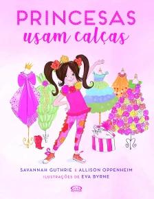 Princesas usam calças