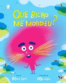Que bicho me mordeu?